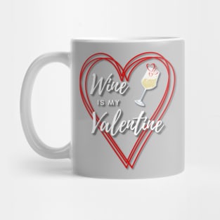 Wine is my Valentine Mug